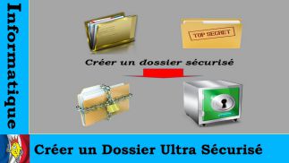 Comment Créer un Dossier Ultra Sécurisé